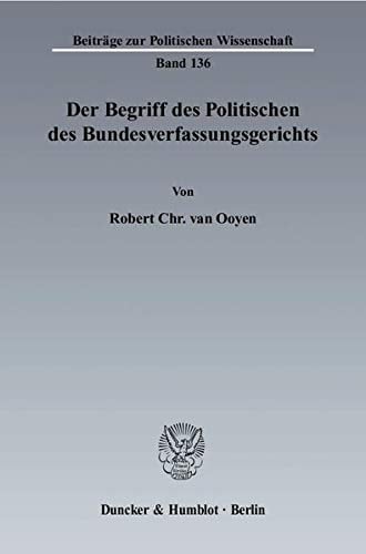 Der Begriff Des Politischen Des Bundesverfassungsgerichts (German Edition)