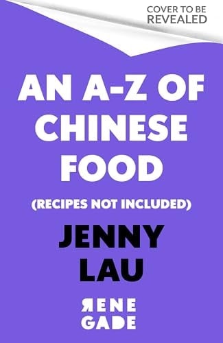 An A-Z of Chinese Food (Recipes Not Included)