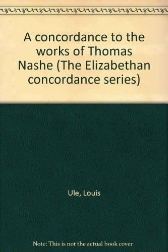 A concordance to the works of Thomas Nashe (The Elizabethan concordance series)