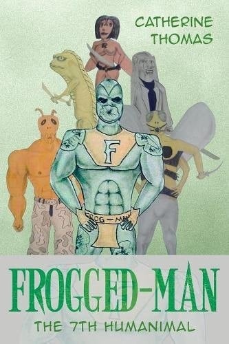 Frogged-Man The 7th Humanimal