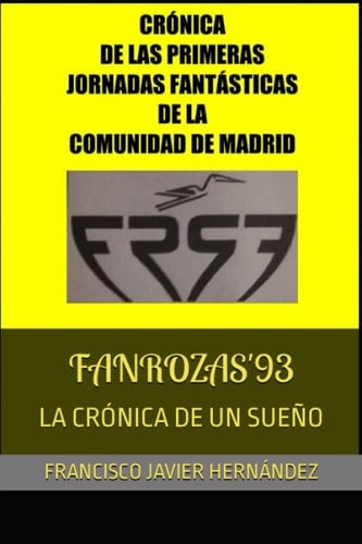 FANROZAS'93: LA CRÓNICA DE UN SUEÑO (Spanish Edition)