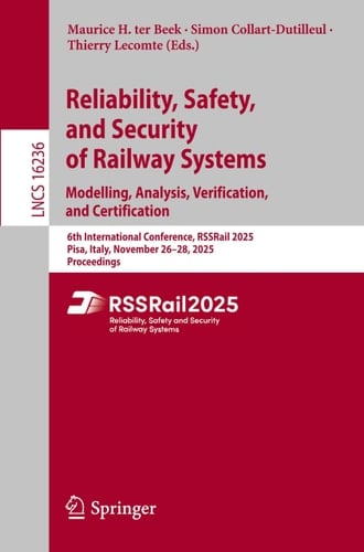 Reliability, Safety, and Security of Railway Systems. Modelling, Analysis, Verification, and Certification - 6th International Conference, RSSRail 2025, Pisa, Italy, November 26–28, 2025, Proceedings