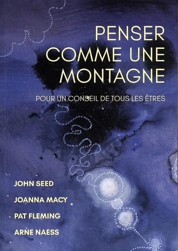 Penser comme une montagne Pour un conseil de tous les êtres