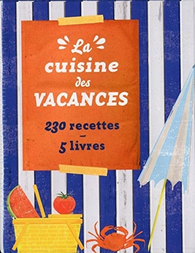 La cuisine de mes vacances Coffret 5 livres : Apéro party ! ; Déjeuners au soleil ; C'est l'heure du goûter ! ; Dîners gourmands ; Glaces et smoothies à volonté