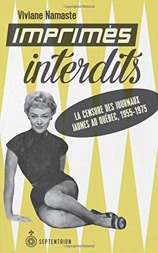 Imprimés interdits la censure des journaux jaunes au Québec, 1955-1975