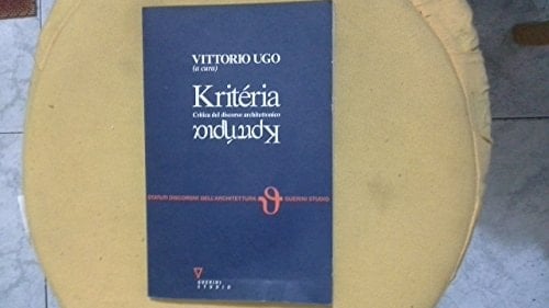Kritéria =: Kritēria : critica del discorso architettonico (Statuti discorsivi dell'architettura) (Italian Edition)