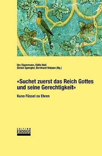 "Suchet zuerst das Reich Gottes und seine Gerechtigkeit" Kuno Füssel zu Ehren