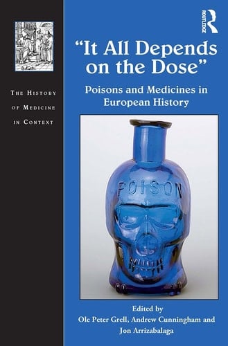 It All Depends on the Dose Poisons and Medicines in European History
