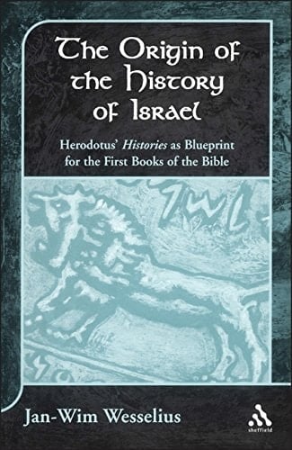 Origin of the History of Israel: Herodotus' Histories as Blueprint for the First Books of the Bible