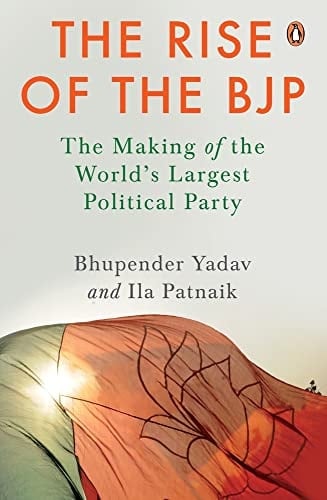 The Rise of the BJP The Making of the World's Largest Political Party