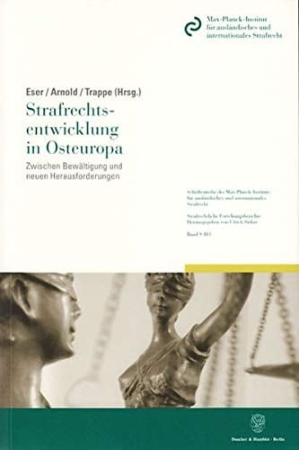 Strafrechtsentwicklung in Osteuropa: Zwischen Bewaltigung Und Neuen Herausforderungen. Internationales Symposium 26.-29. Juni 22 Auf Schloss Ringberg ... Strafrecht. Reihe G: S) (German Edition)