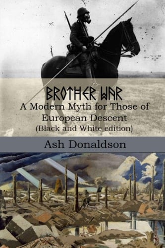 Brother War A Modern Myth for Those of European Descent (Black and White Edition)