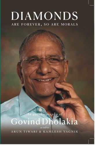 Diamonds Are Forever So Are Morals Autobiography of Govind Dholakia