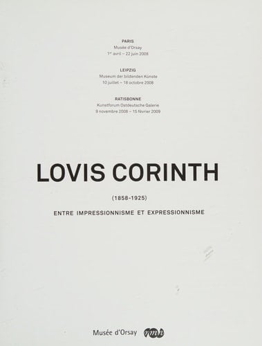 Lovis Corinth, 1858-1925: entre impressionnisme et expressionnisme.