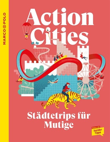 Action Cities Städtetrips für Mutige : Reisen mit Insider Tipps
