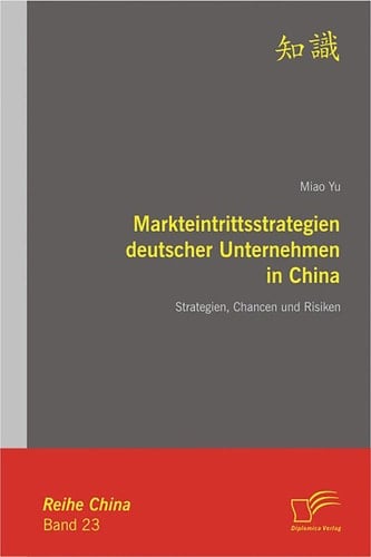 Markteintrittsstrategien deutscher Unternehmen in China (German Edition)