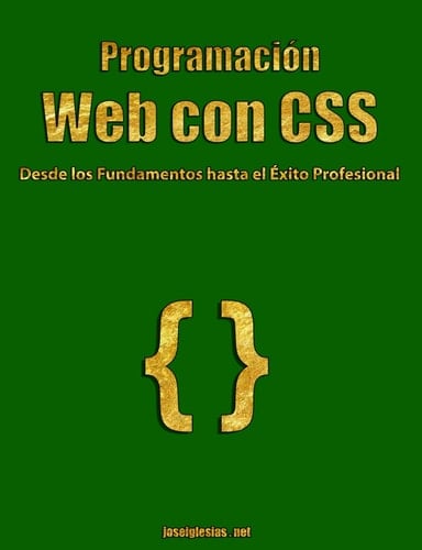 Programación Web con CSS: Desde los Fundamentos hasta el Éxito Profesional (Spanish Edition)