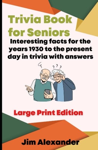 Trivia for Seniors through on the years 1930 to present: Years 1930 to present day (2023)