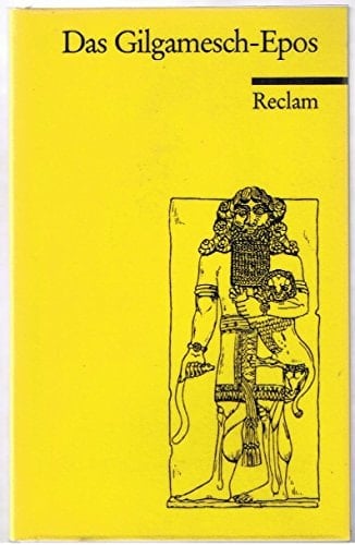 Das Gilgamesch-Epos : Neu übers. u. mit Anm. vers. Ergänzt u. teilw. neu gestaltet von Wolfram von Soden
