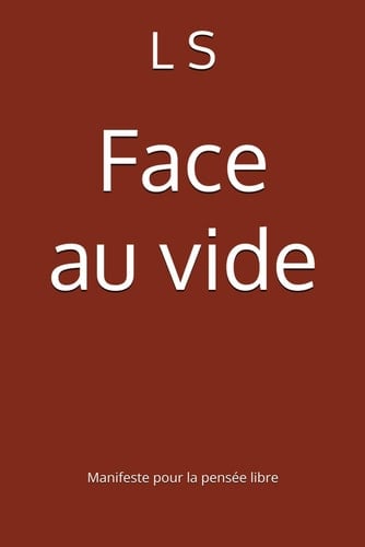 Face au vide: Manifeste pour la pensée libre (French Edition)