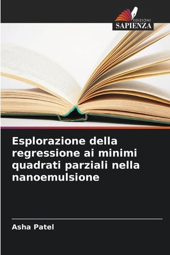 Esplorazione della regressione ai minimi quadrati parziali nella nanoemulsione (Italian Edition)