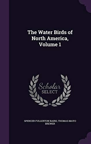 The Water Birds of North America, Volume 1