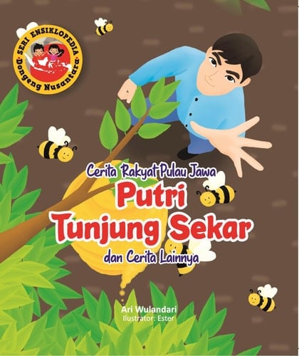 Seri Ensiklopedia Dongeng Nusantara - Cerita Rakyat Pulau Jawa PUTRI TUNJUNG SEKAR dan Cerita lainnya
