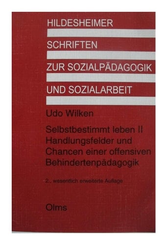 Selbstbestimmt leben II Handlungsfelder und Chancen einer offensiven Behindertenpädagogik