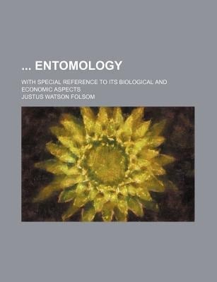 Entomology; with Special Reference to Its Biological and Economic Aspects