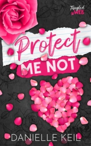 Protect Me Not: An enemies to lovers, contemporary fairy tale retelling mashup (Tangled Web)