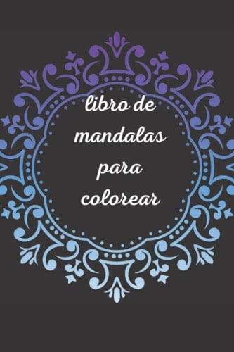 LIBRO DE MANDALA PARA COLOREAR: LIBRO MANDALA (Spanish Edition)