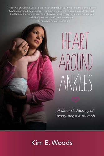 Heart Around Ankles A Mother's Journey of Worry, Angst and Triumph