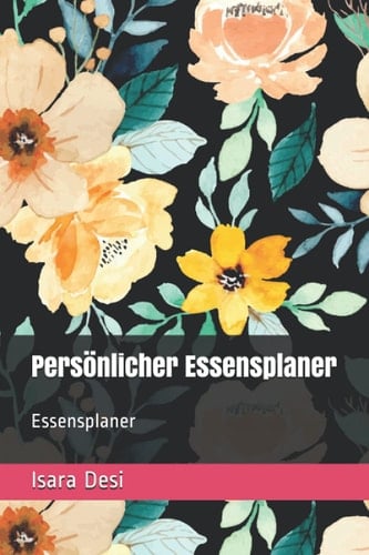 Persönlicher Essensplaner: Personal Meal Planer (German Edition)