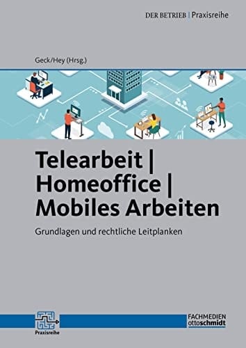 Telearbeit | Homeoffice | Mobiles Arbeiten Grundlagen und rechtliche Leitplanken