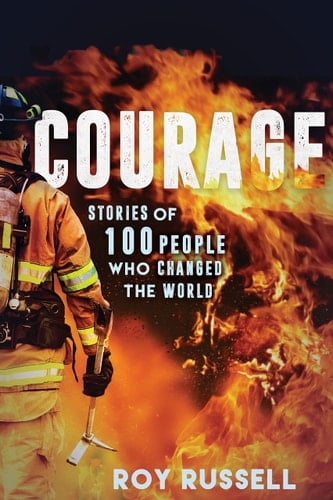 Courage Stories of 100 People Who Changed the World