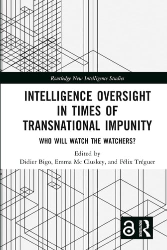 Intelligence Oversight in Times of Transnational Impunity Who Will Watch the Watchers?