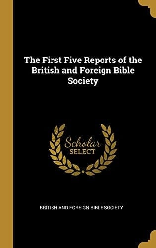 The First Five Reports of the British and Foreign Bible Society