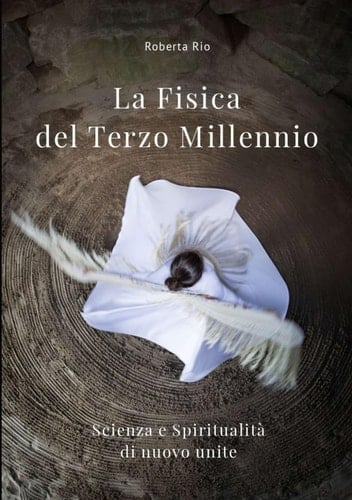 La Fisica del Terzo Millennio: Scienza e Spiritualità di nuovo unite (Italian Edition)