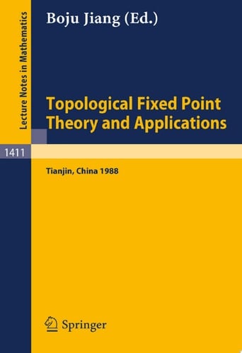 Topological Fixed Point Theory and Applications Proceedings of a Conference held at the Nankai Institute of Mathematics, Tianjin, PR China, April 5-8, 1988
