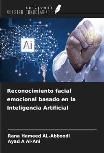 Reconocimiento facial emocional basado en la Inteligencia Artificial (Spanish Edition)
