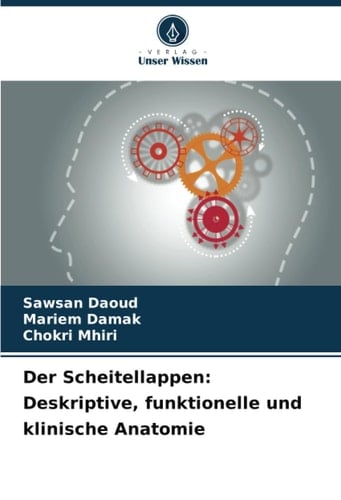 Der Scheitellappen: Deskriptive, funktionelle und klinische Anatomie (German Edition)
