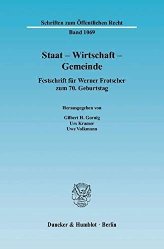 Staat, Wirtschaft, Gemeinde Festschrift für Werner Frotscher zum 70. Geburtstag