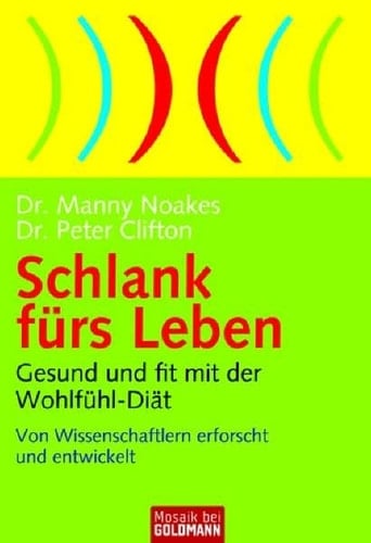 Schlank fürs Leben gesund und fit mit der Wohlfühl-Diät ; von Wissenschaftlern erforscht und entwickelt