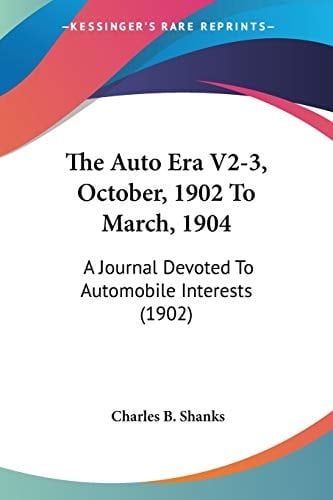 The Auto Era V2-3, October, 1902 To March, 1904: A Journal Devoted To Automobile Interests (1902)