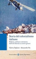 Storia del colonialismo italiano politica, cultura e memoria dall'età liberale ai nostri giorni