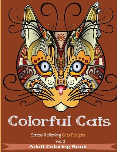 Colorful Cats 2 Coloring Books for Adults Featuring Over 30 Best Stress Relieving Cat's Designs - Adult Coloring Books