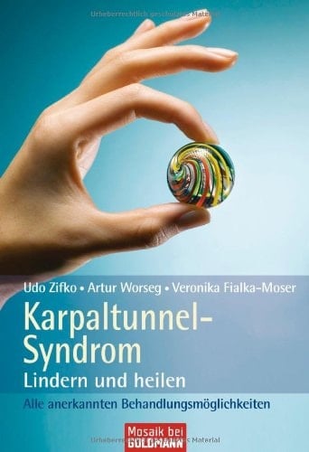Karpaltunnel-Syndrom lindern und heilen ; alle anerkannten Behandlungsmöglichkeiten