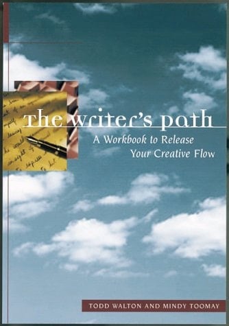 The Writer's Path A Guidebook for Your Creative Journey : Exercises, Essays, and Examples