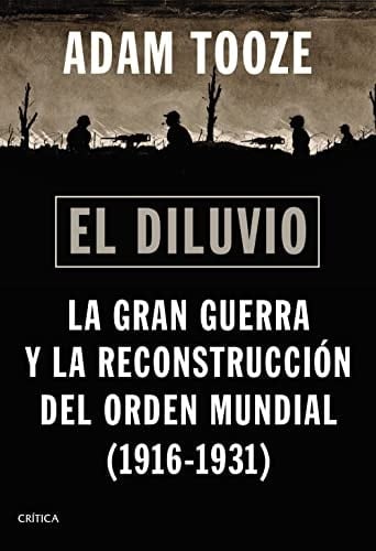 El diluvio: La Gran Guerra y la reconstrucción del orden mundial (1916-1931)