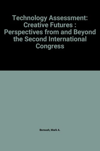 Technology Assessment: Creative Futures: Perspectives from and Beyond the Second International Congress (North Holland Series in System Science and Engineering ; V. 5)